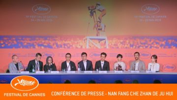 NAN FANG CHE ZHAN DE JU HUI – conférence de presse – Cannes 2019 – VF