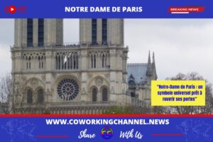 "Notre-Dame de Paris : un symbole universel prêt à rouvrir ses portes”