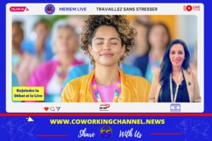 Podcast-Travaillez-sans-stressez-Coworking-Channel-Meriem-Liv