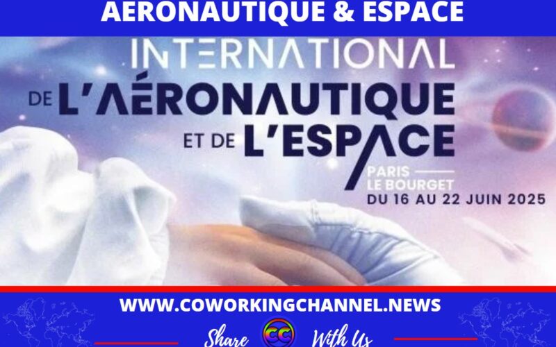 Le Salon International de l’Aéronautique et de l’Espace de Paris du 16 au 22 juin 2025