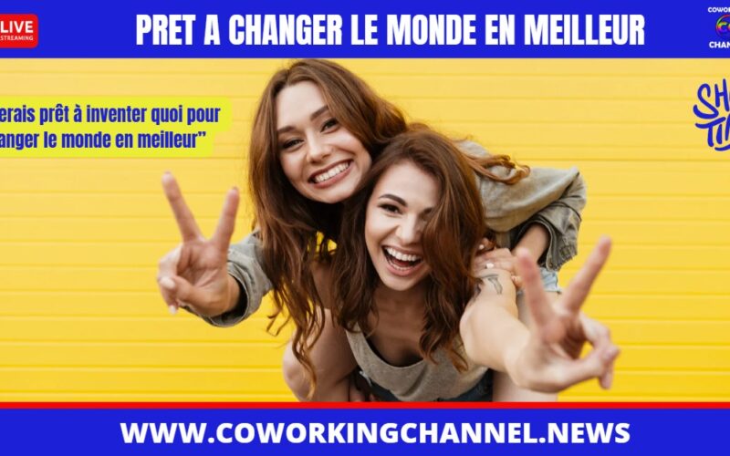 Prêt à changer le Monde en Meilleur – Emission – Live