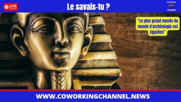 Le-plus-grand-musee-monde-Archeologie-Egypte-News-Coworking-Channel