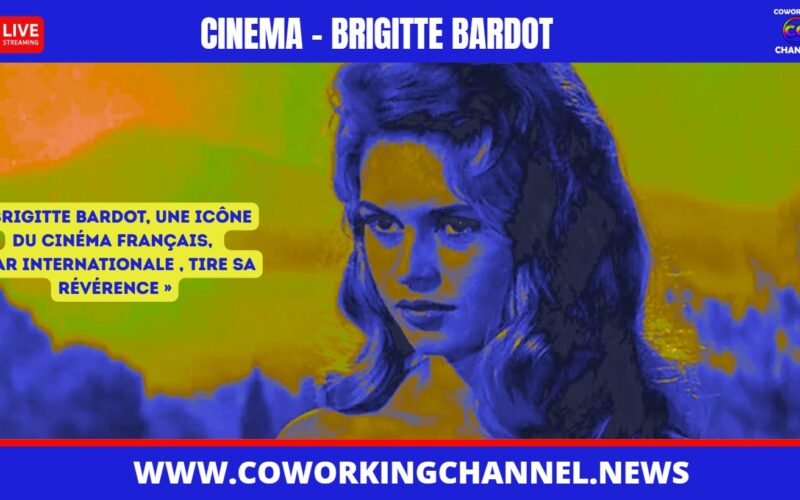 Brigitte Bardot, une icône du Cinéma Français, Star Internationale , tire sa révérence