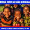 Afrique-Berceau-Humanité-News-Coworking-Channel
