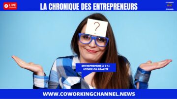 Entreprendre-à-0-euros-Utopie-ou-Réalité-Chronique-Entrepreneurs-By-Coworking-Channel