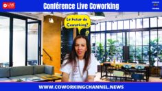 Conference-Live-Le-Futur-du-Coworking-By-Meriem-For-Coworking-Channel