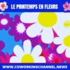 Le-Printemps-en-Fleurs-News-Coworking-Channel-1