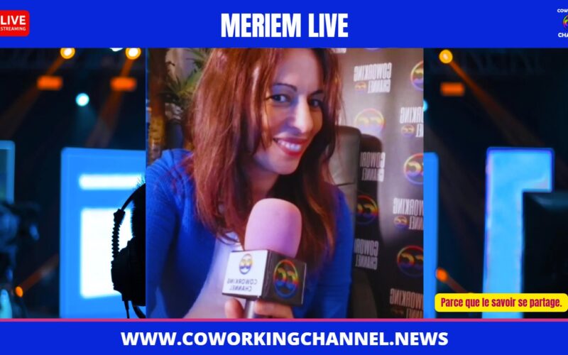 Suivez la Chronique Meriem Live avec Coworking Channel