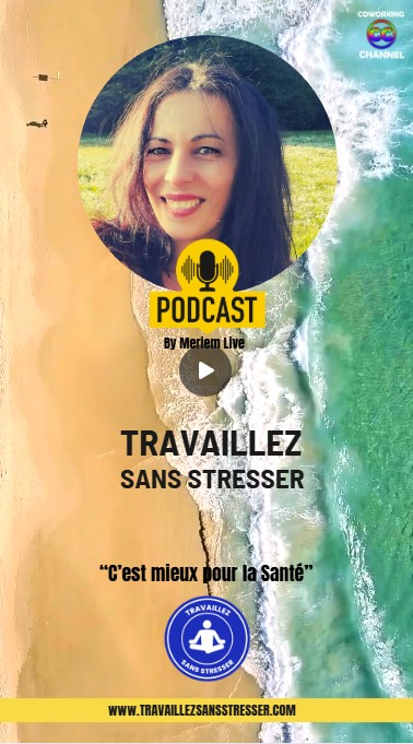 Podcast-Travaillez-sans-Stresser-Coworking-Channe