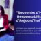 Souvenirs d’Hier,  Responsabilité d’Aujourd’hui